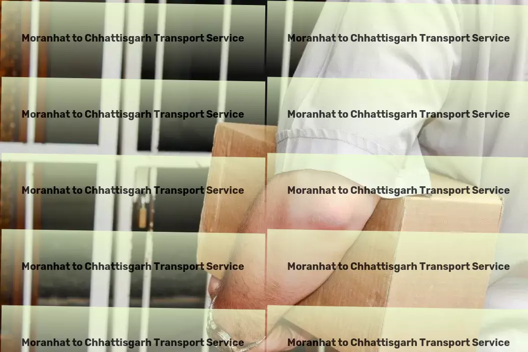 Moranhat to Chhattisgarh Cargo Port logistics services